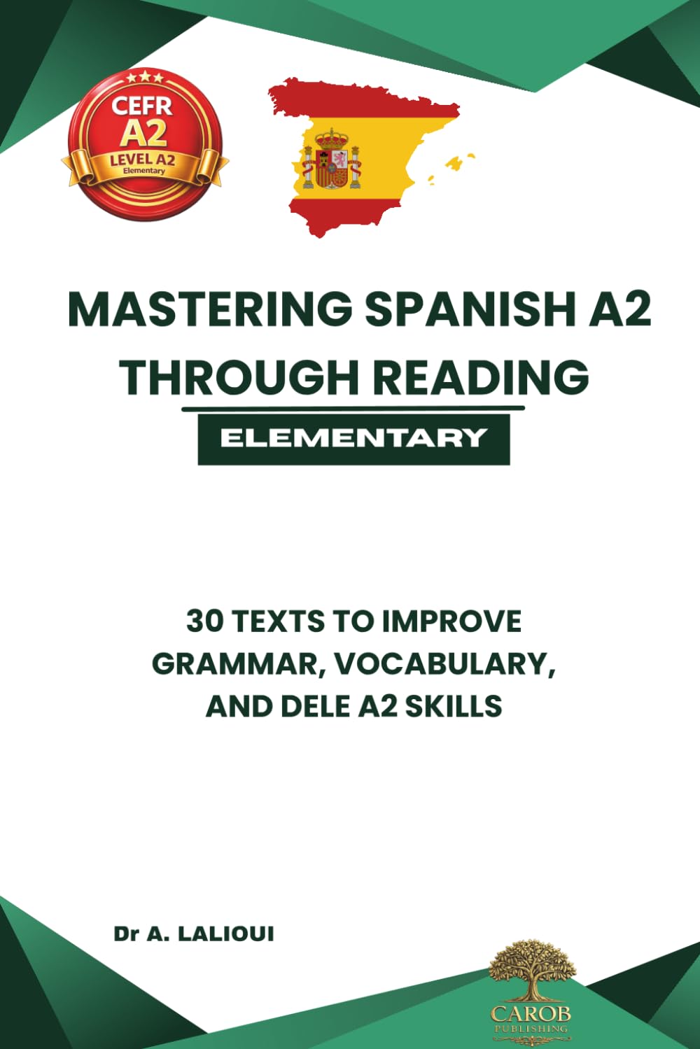Mastering Spanish A2 Through Reading: 30 Texts to Improve Grammar, Vocabulary, and DELE A2 Skills