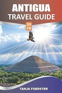 ANTIGUA TRAVEL GUIDE 2026: Top Attractions, Beaches & Insider Tips for First-Timers, Scenic Drives, Sailing Spots & Island Adventures