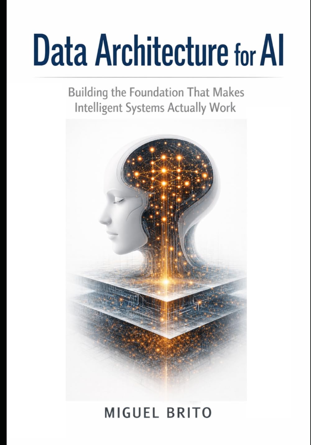 Data Architecture for AI: Building the Foundation That Makes Intelligent Systems Work