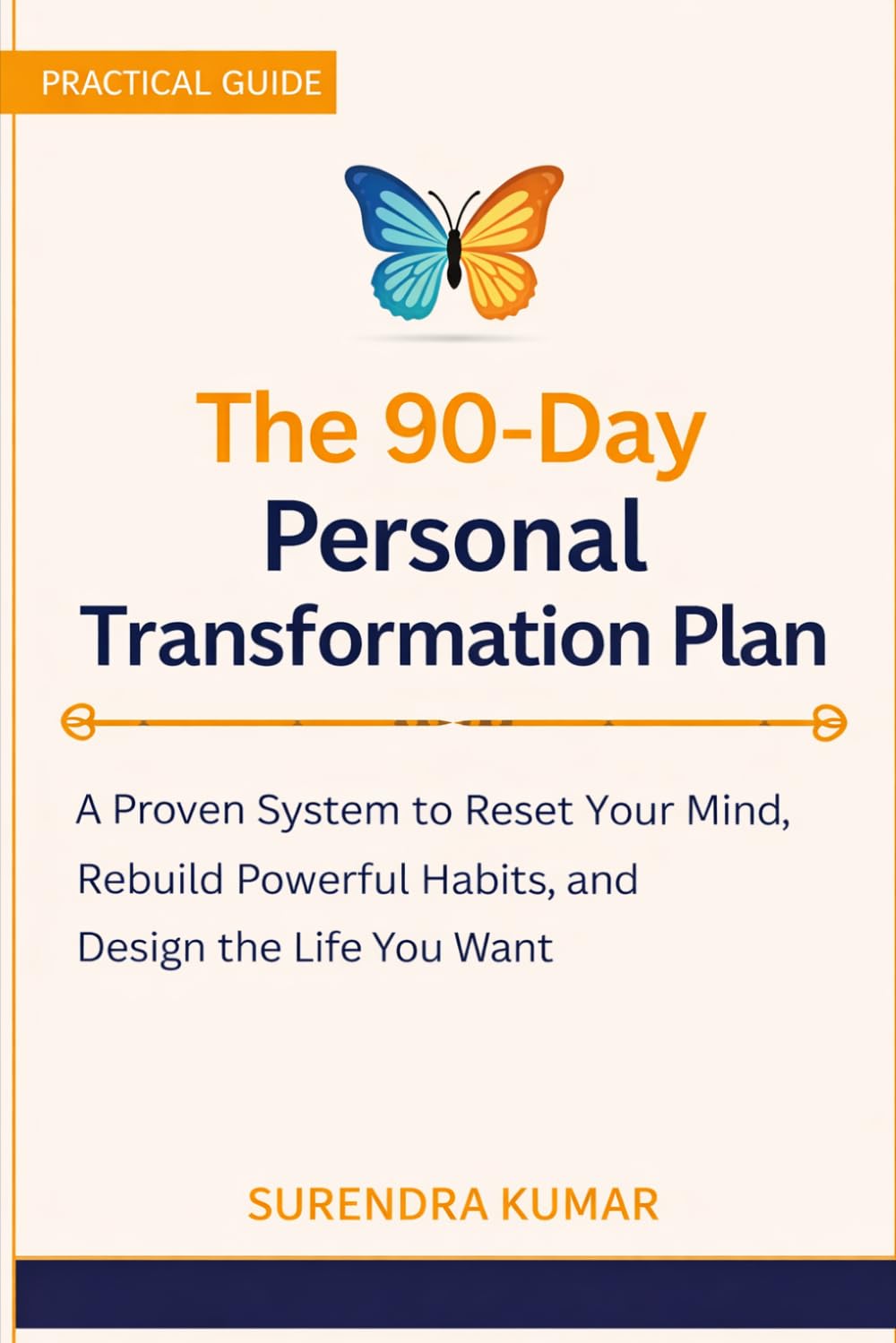 The 90-Day Personal Transformation Plan: A Proven System to Reset Your Mind, Rebuild Powerful Habits, and Design the Life You Want