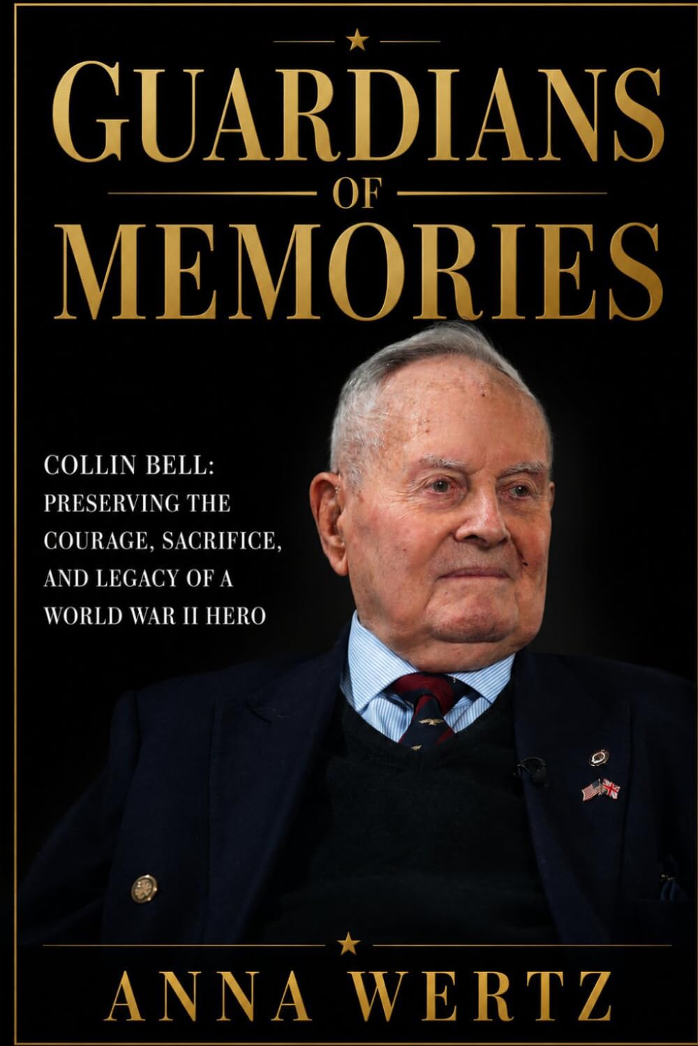 Guardians of Memories: Colin Bell DFC: Preserving the Courage, Sacrifice, and Legacy of a World War II Hero