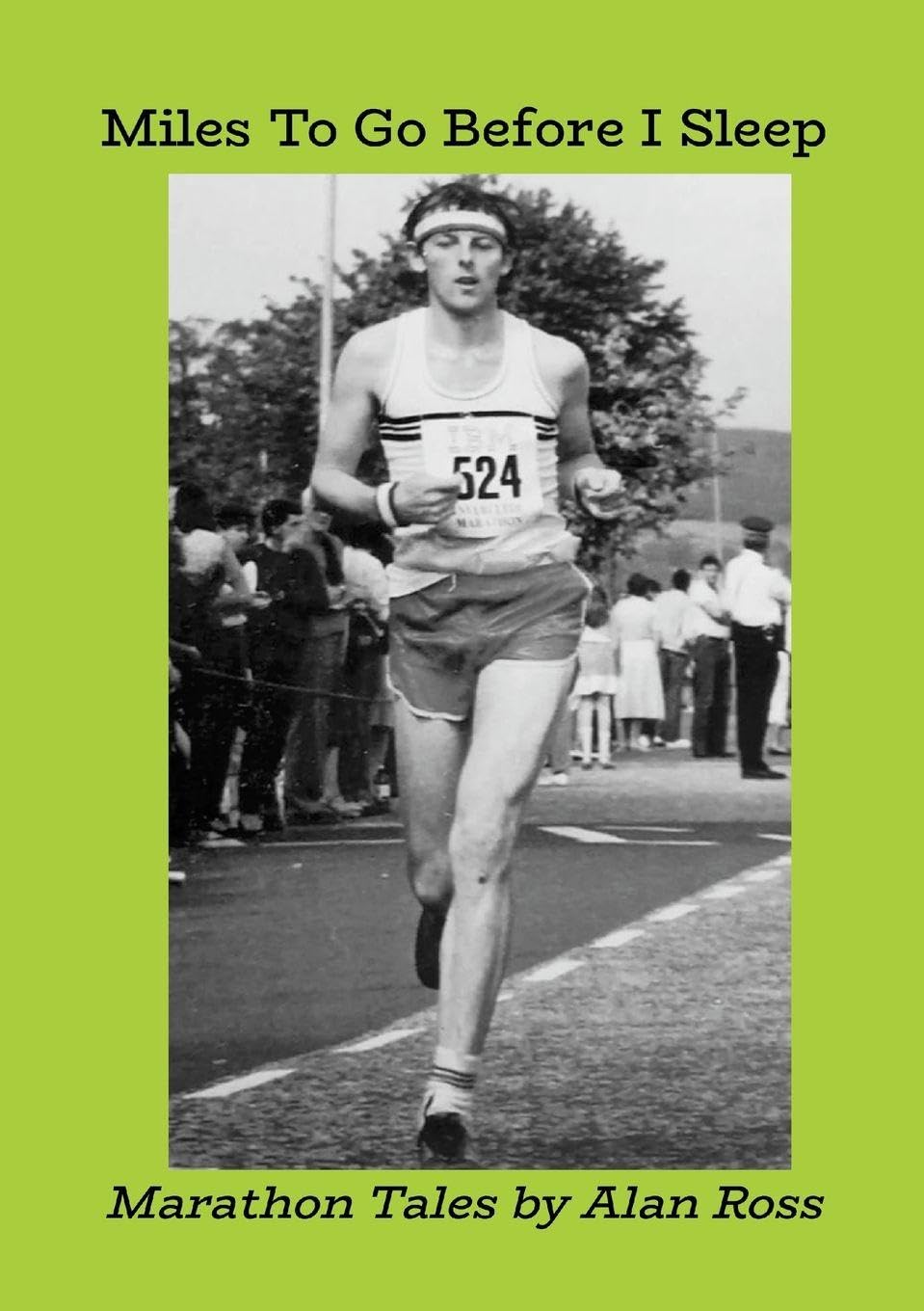 Miles To Go Before I Sleep: Marathon Tales