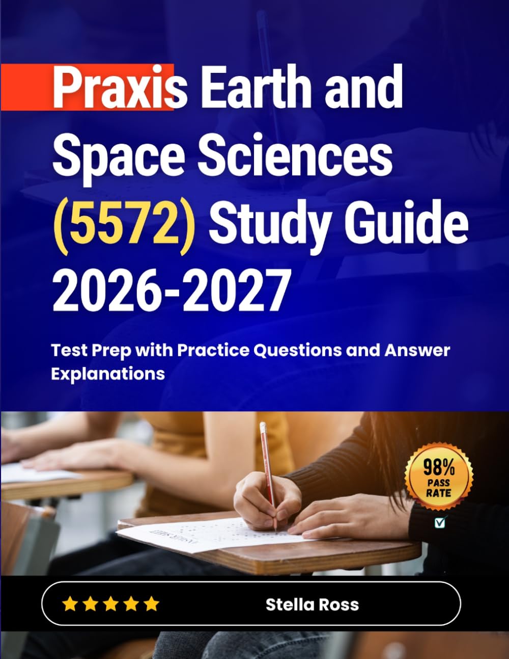 Praxis Earth and Space Sciences (5572) Study Guide 2026-2027: Test Prep with Practice Questions and Answer Explanations