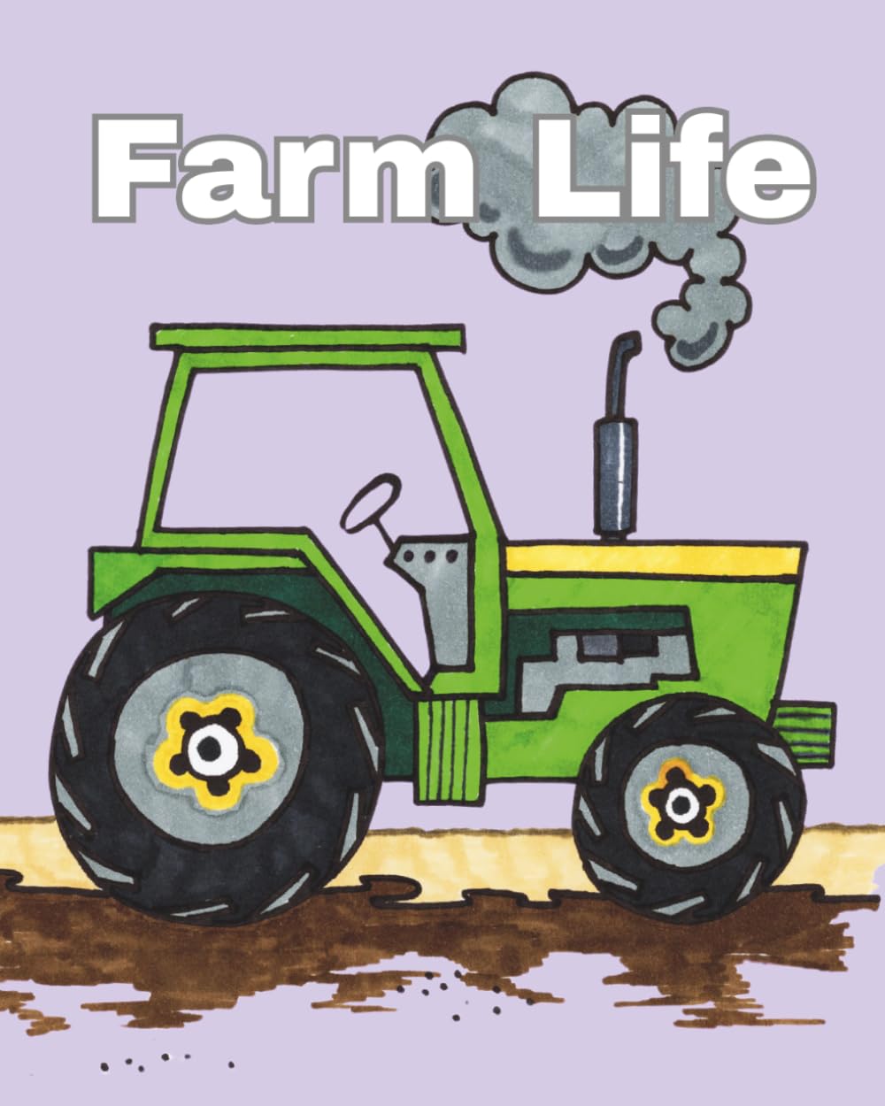 Farm Life: A Coloring Book For All Ages