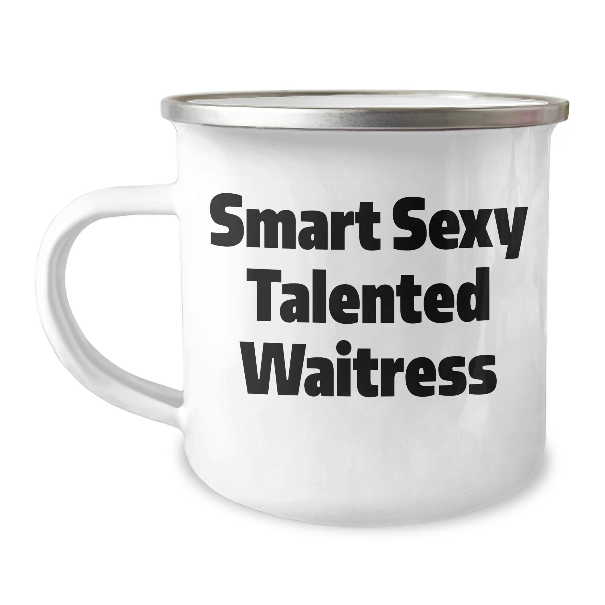 Funny Waitress Gifts, Birthday, Smart Sexy Talented Waitress, Camping Mug, Quote 'I Love Being a Waitress'