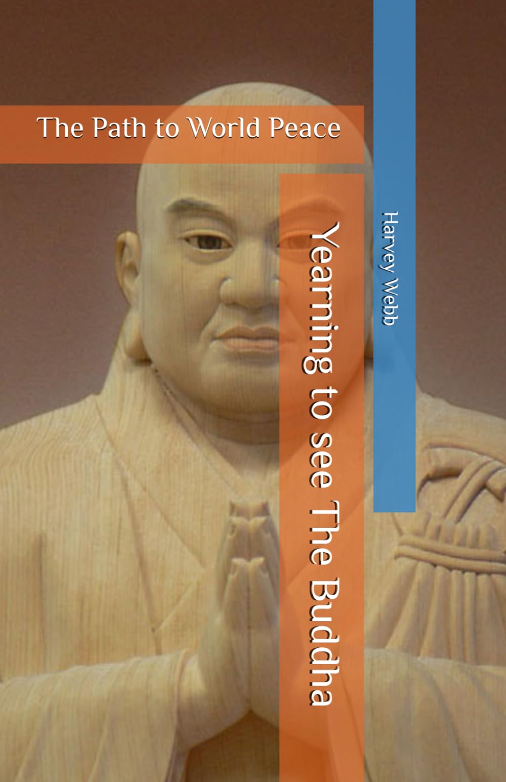 Yearning to see The Buddha: The Path to World Peace