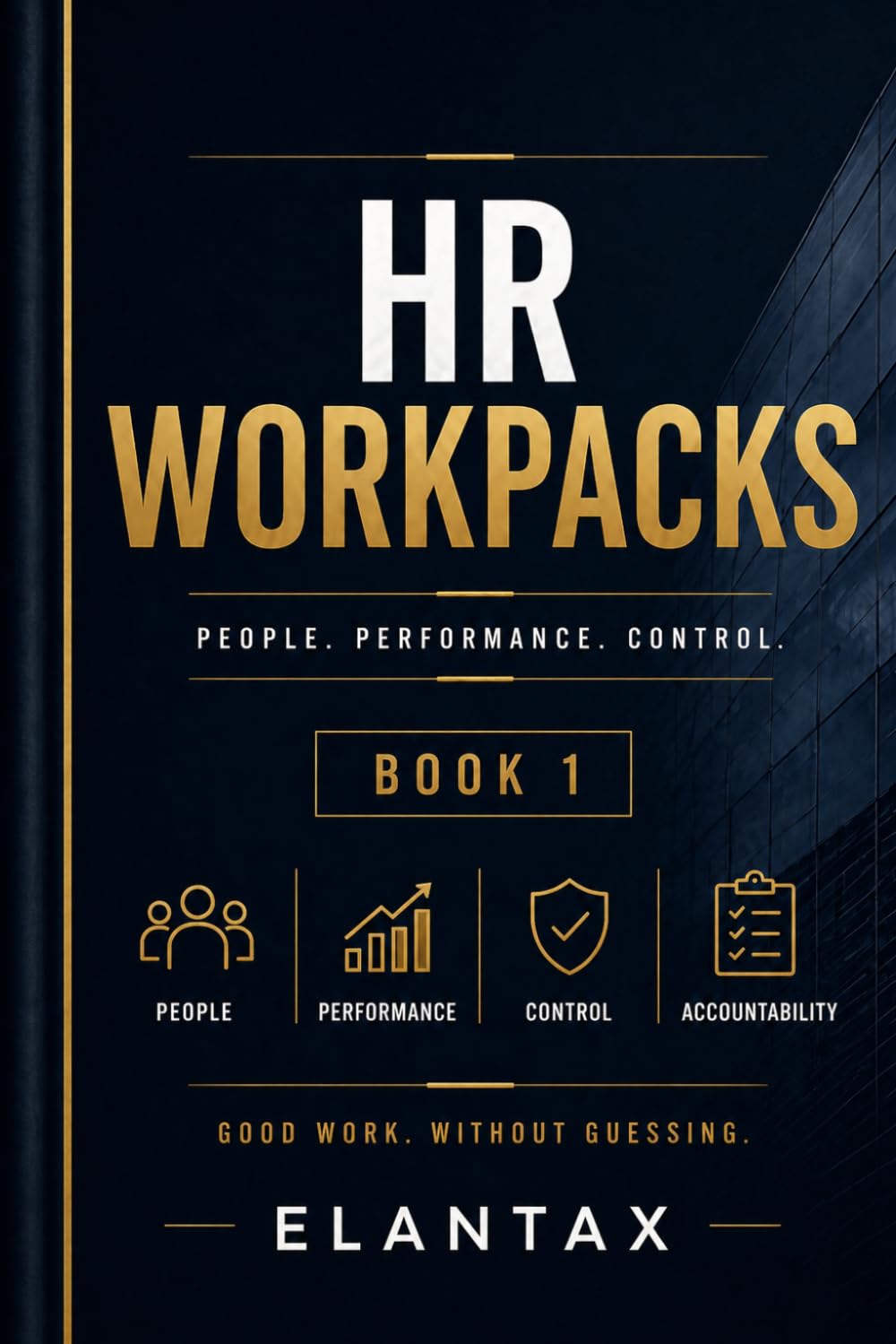 HR WorkPacks - Book 1: How we do it here at ElanTax (Practitioners Series)