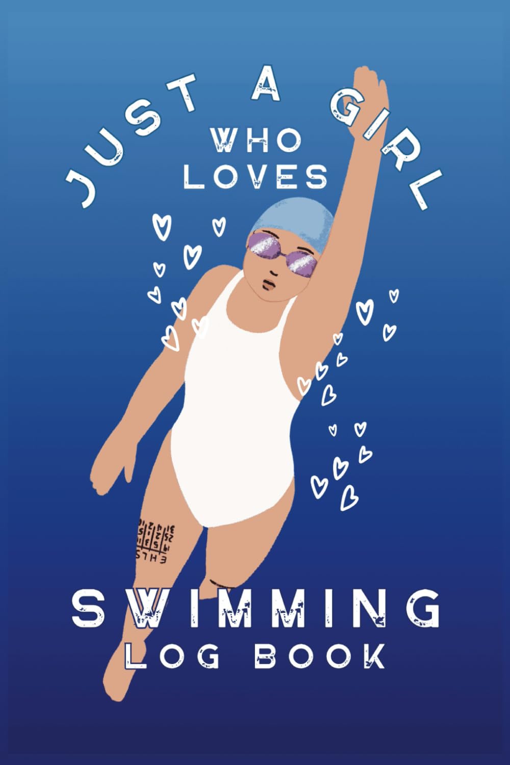Just a Girl Who Loves Swimming Log Book: Competitive Swimmer's Journal for Tracking Goals, Best Times, Achievements, and Daily Sessions – Includes Healthy Habits, Reflections, and Fun Doodle Pages