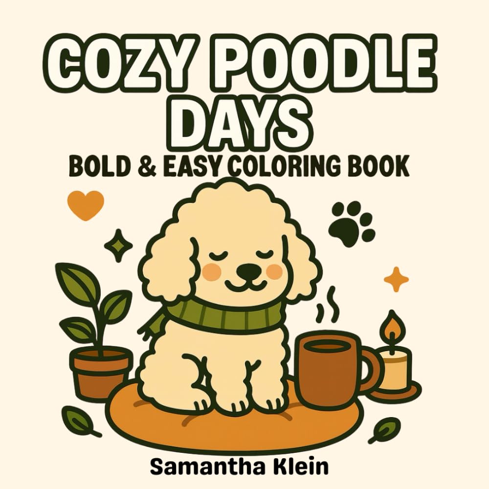 Cozy Poodle Days Bold & Easy Coloring Book for Kids and Adults (Dog Lovers Series)