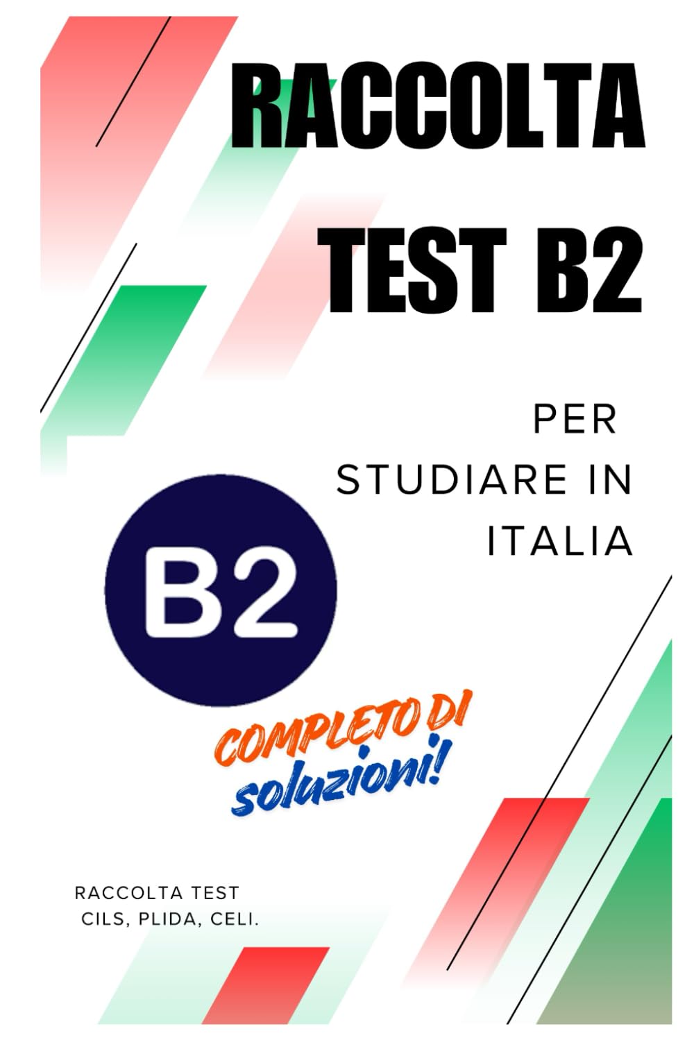 Test della lingua italiana B2 qcer: Raccolta esami della lingua italiana livello B2 con soluzioni