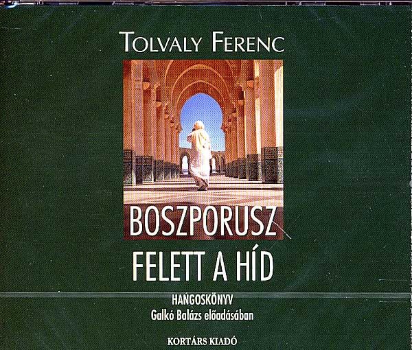 Tolvaly Ferenc: Boszporusz felett a híd - hangoskönyv / Galkó Balázs előadásában / Kortárs Kiadó 2007 / Hungarian Audio Book