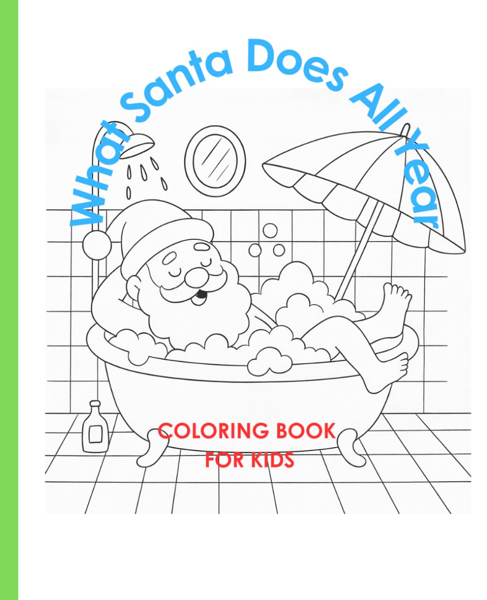What Santa Does All Year: A silly coloring book for kids (Funny Christmas: books for kids 3-8)