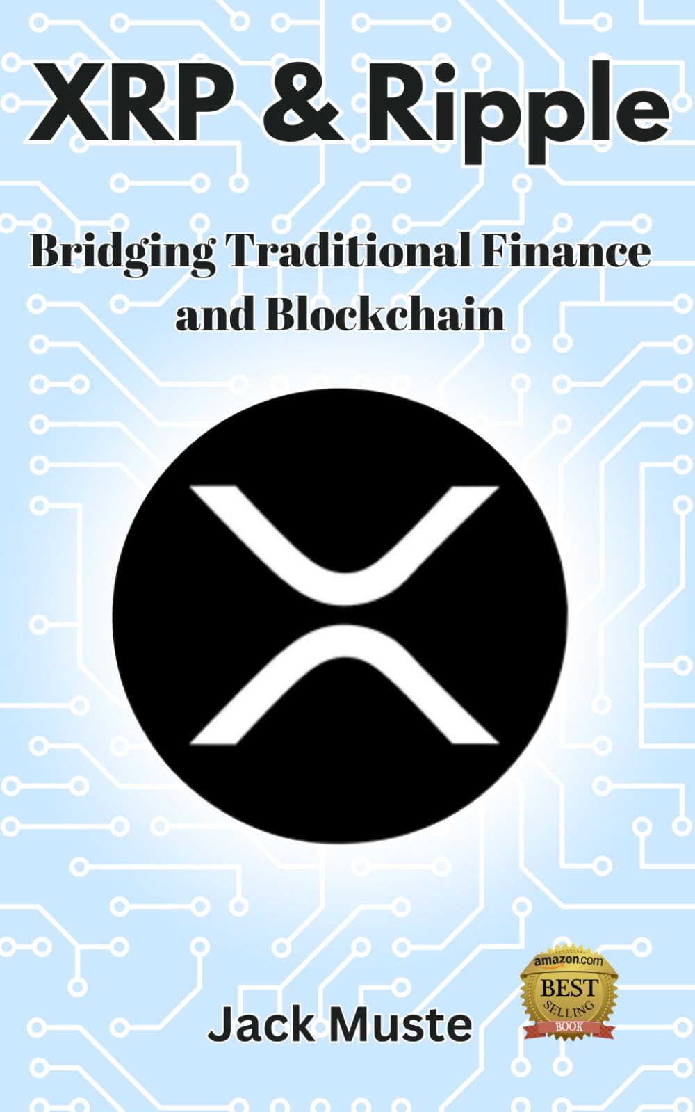 XRP & Ripple: Bridging Traditional Finance and Blockchain (Blocks and Chains: The Beginners Guide to Crypto, Altcoins and Cryptocurrency)