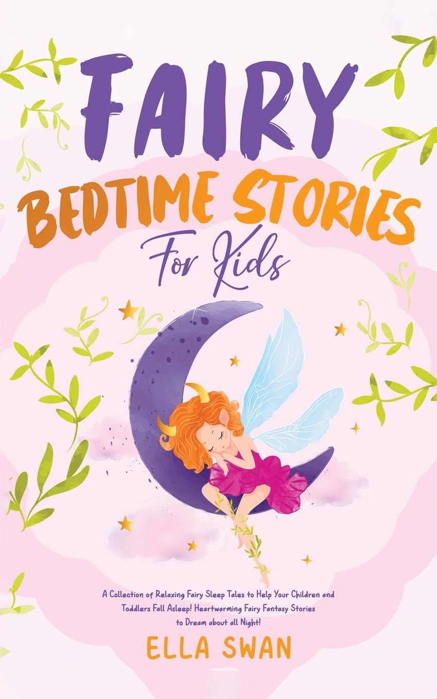 Fairy Bedtime Stories For Kids: A Collection of Relaxing Fairy Sleep Tales to Help Your Children and Toddlers Fall Asleep! Heartwarming Fairy Fantasy ... Night!: 9 (Fantasy Bedtime Stories for Kids)