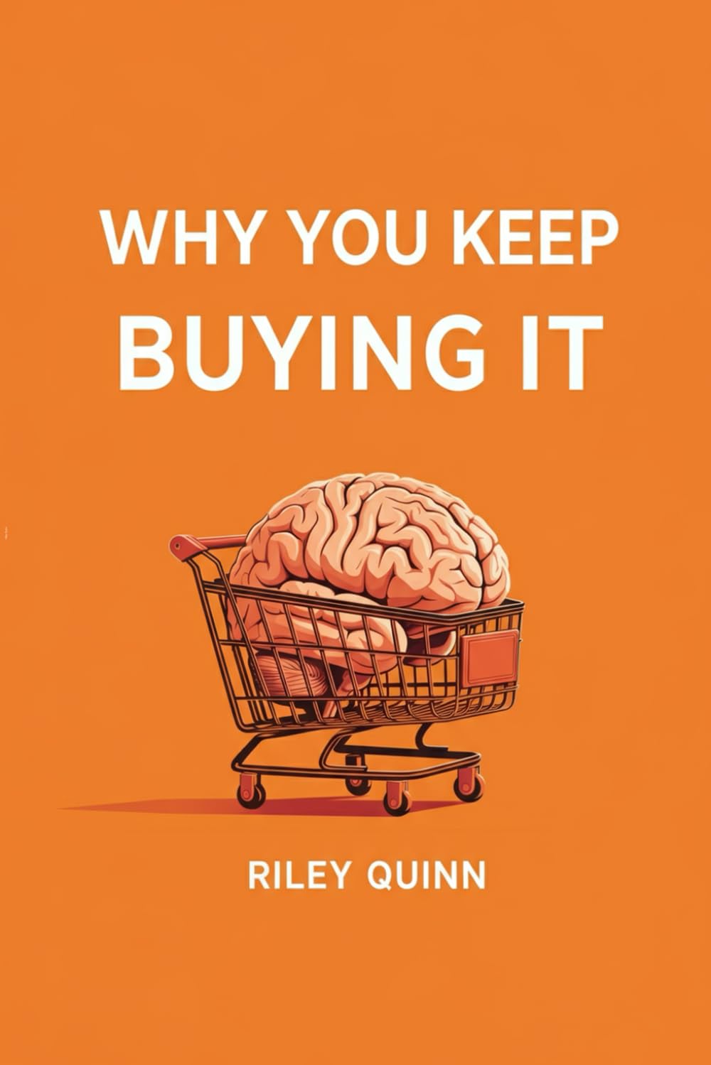 Why You Keep Buying It: How to Stop Emotional Spending Without Living Like a Monk: A No-Shame Guide to Money Habits for the Scroll & Swipe Generation