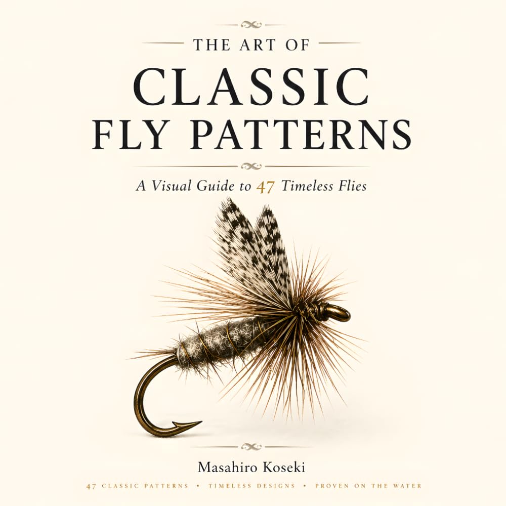 THE ART OF CLASSIC FLY PATTERNS: A Visual Guide to 47 Timeless Flies