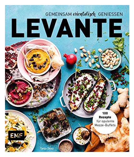 Levante – Gemeinsam orientalisch genießen: 100 Rezepte für opulente Mezze-Buffets Levante – Gemeinsam orientalisch genießen: 100 Rezepte für opulente Mezze-Buffets