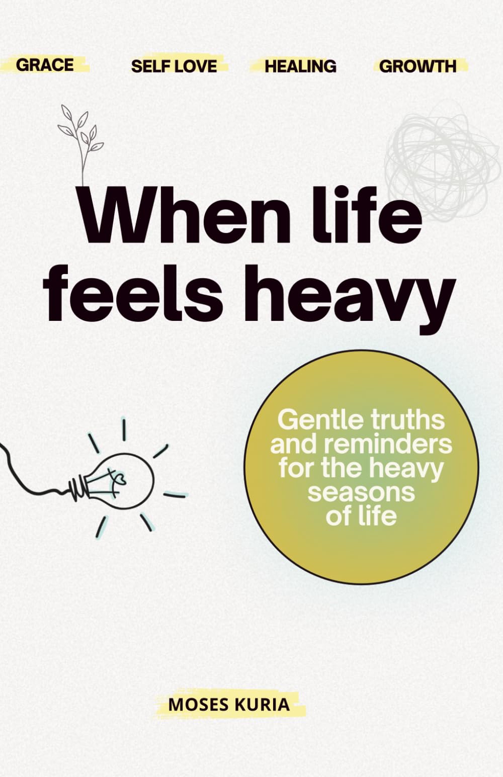 When life feels heavy: Gentle reminders for the heavy seasons of life