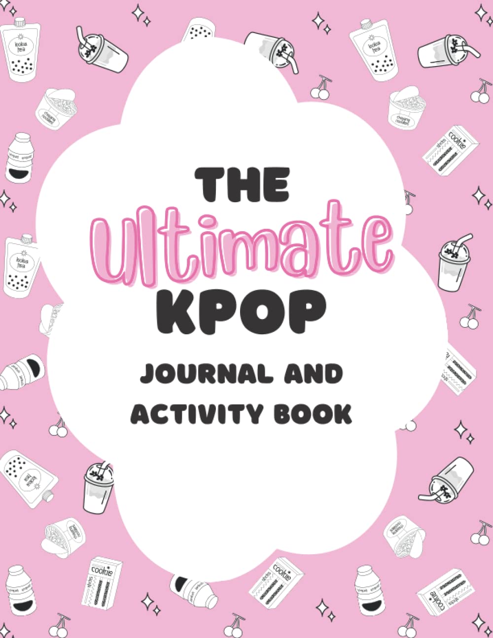 The Ultimate Kpop Journal Activity Book: Coloring Pages | Word Search | Bingo | Album Reviews | Comeback Calendar | Current Playlists | Idol Birthdays | Group Profile