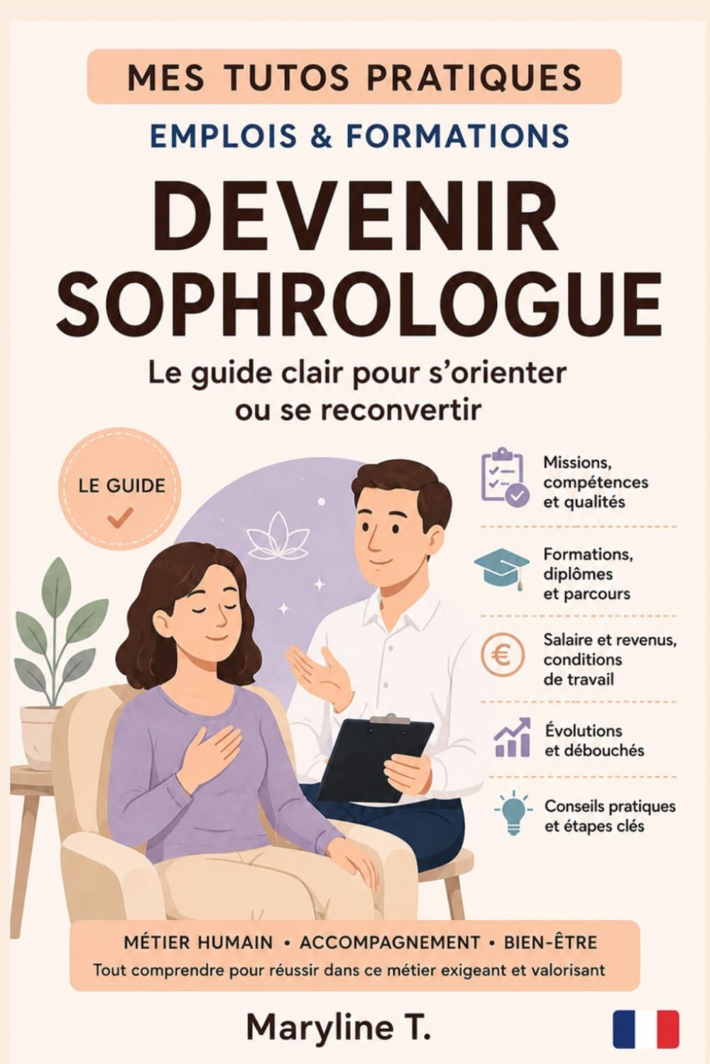 Devenir sophrologue: Le guide clair pour s'orienter ou se reconvertir (MES TUTOS PRATIQUES)