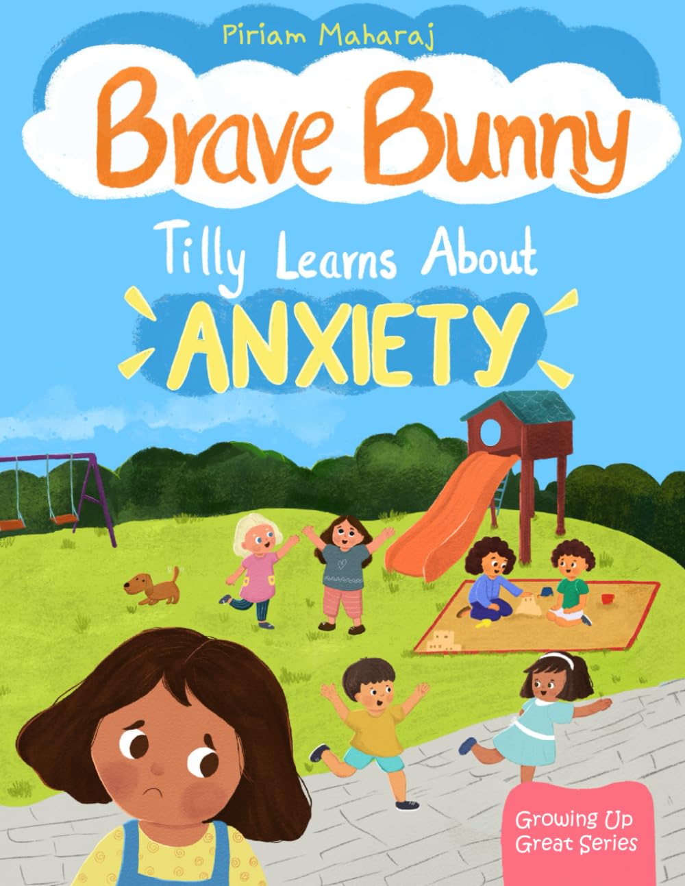 Brave Bunny - Tilly Learns About Anxiety: Children’s Book About Overcoming Worries, Stress and Insecurities (Growing Up Great Series) (Growing Up Great (Tilly's Adventures))