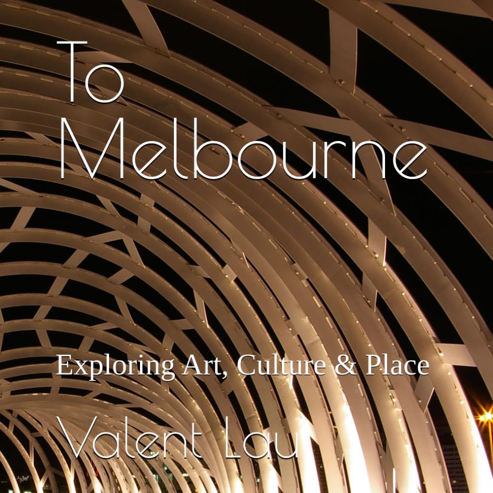 To Melbourne: Exploring Art, Culture & Place
