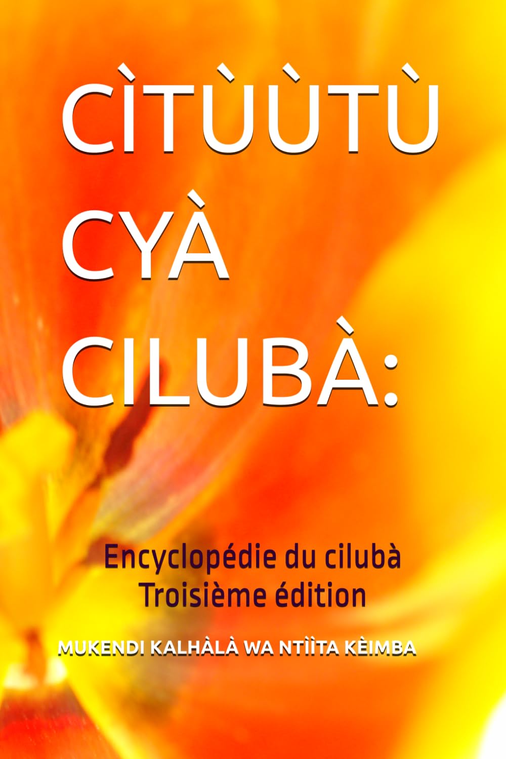 CÌTÙÙTÙ CYÀ CILUBÀ:: Encyclopédie du cilubà Troisième édition