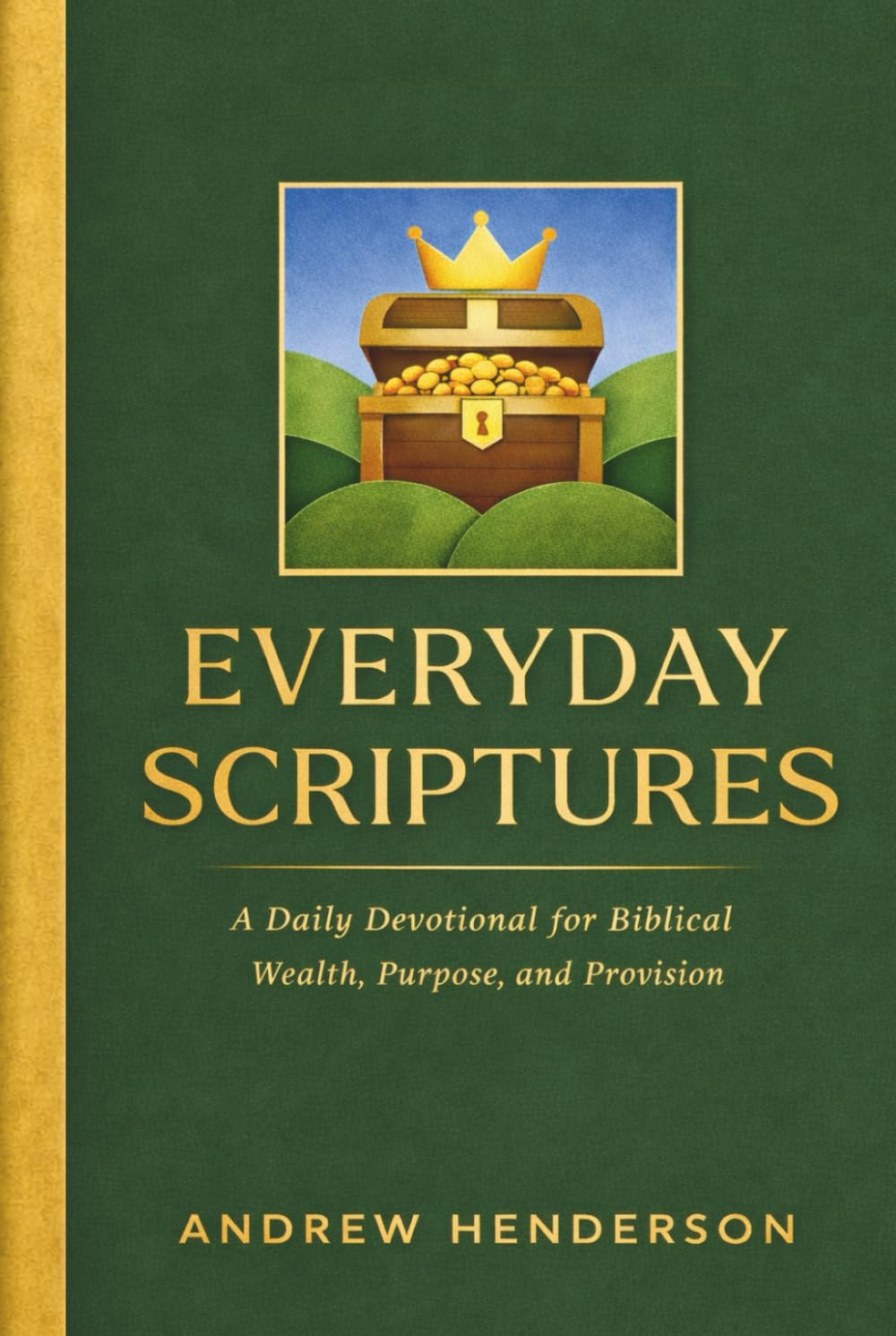 Everyday Scriptures: A Daily Devotional for Biblical Wealth, Purpose, and Provision