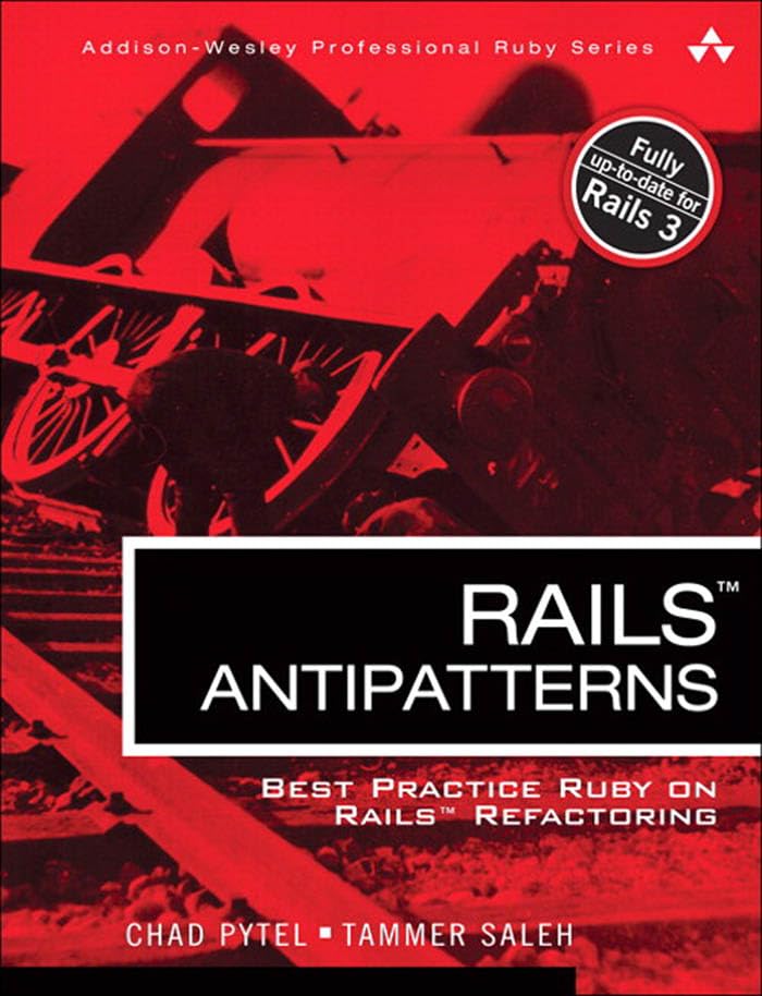 Cover of Rails AntiPatterns: Best Practice Ruby on Rails Refactoring (Addison-Wesley Professional Ruby Series)
