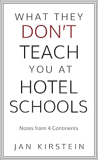 What They Don't Teach You at Hotel Schools: Notes from 4 Continents