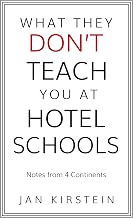 What They Don't Teach You at Hotel Schools: Notes from 4 Continents