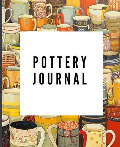 Pottery Journal 7.5" x 9.25" Track Your Pottery and Ceramics Projects. Capturing the Beauty of Clay, One Project at a Time