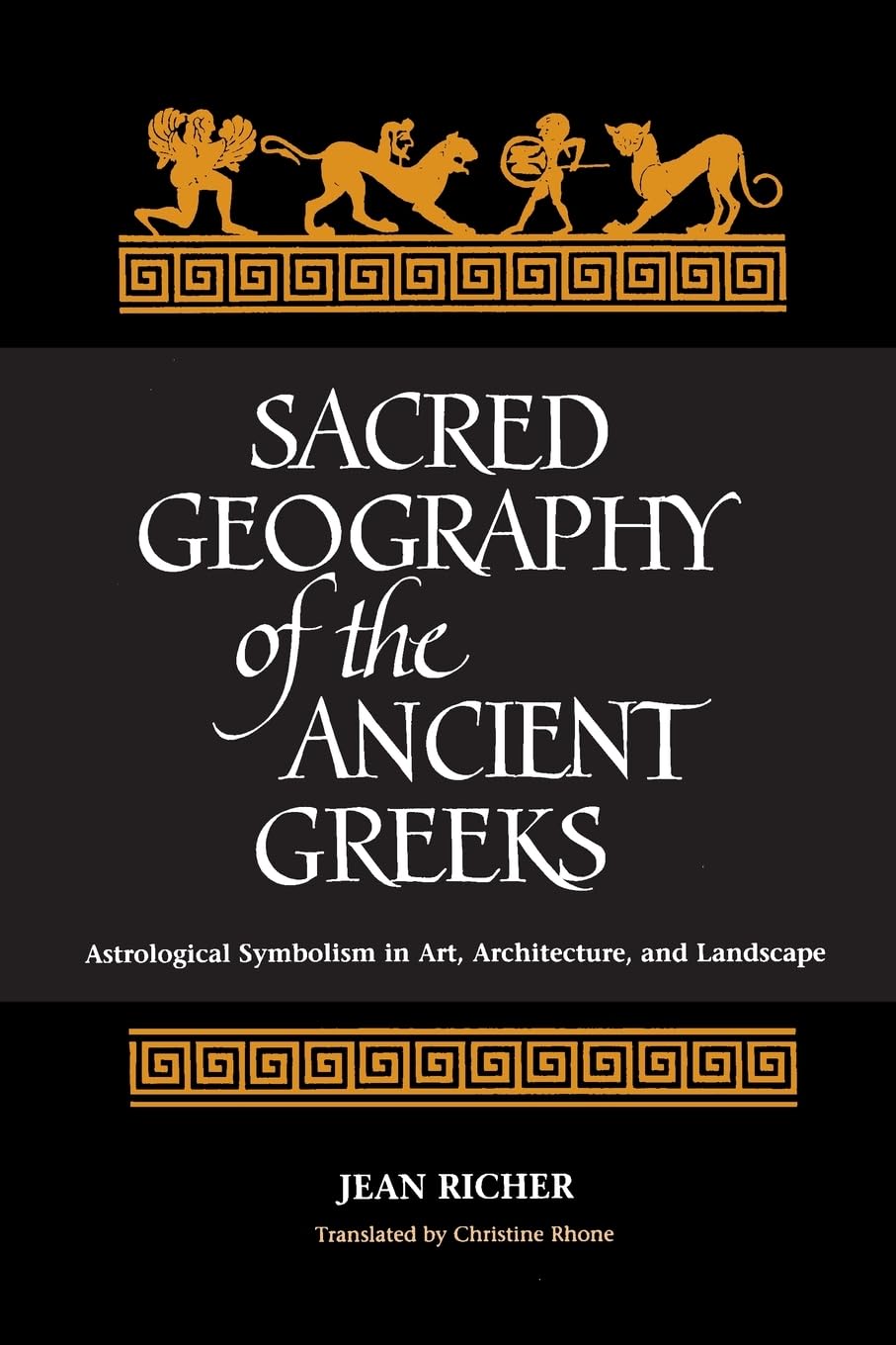 Sacred Geography of the Ancient Greeks: Astrological Symbolism in Art, Architecture, and L (SUNY series in Western Esoteric Traditions)