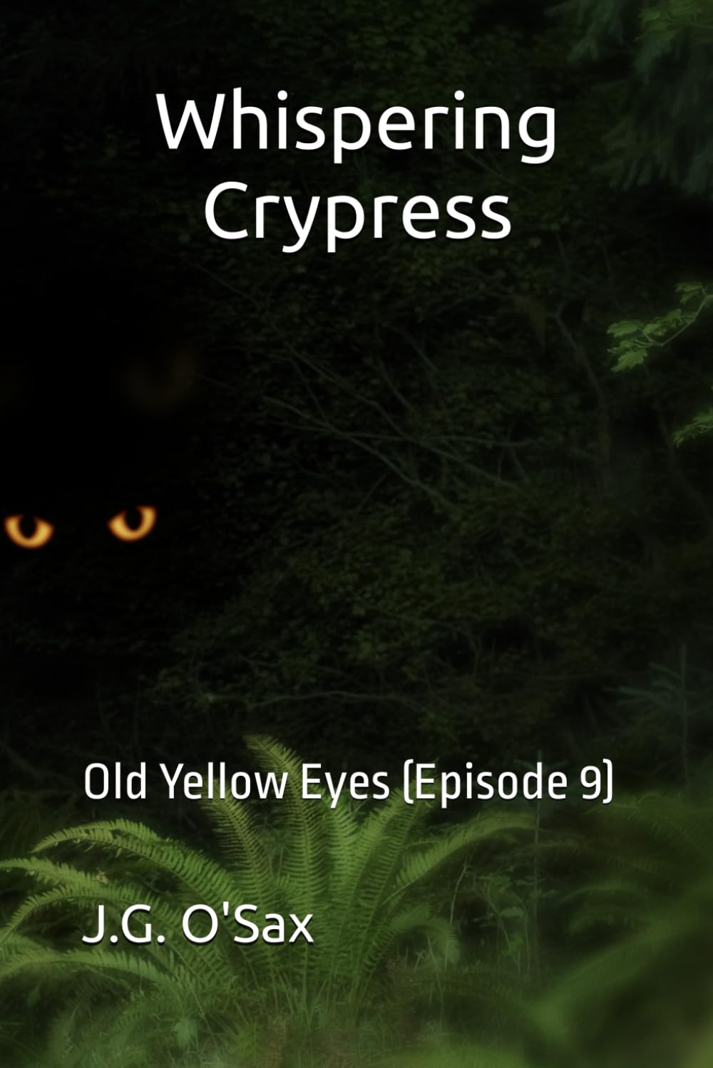 Whispering Crypress: Old Yellow Eyes (Episode 9)