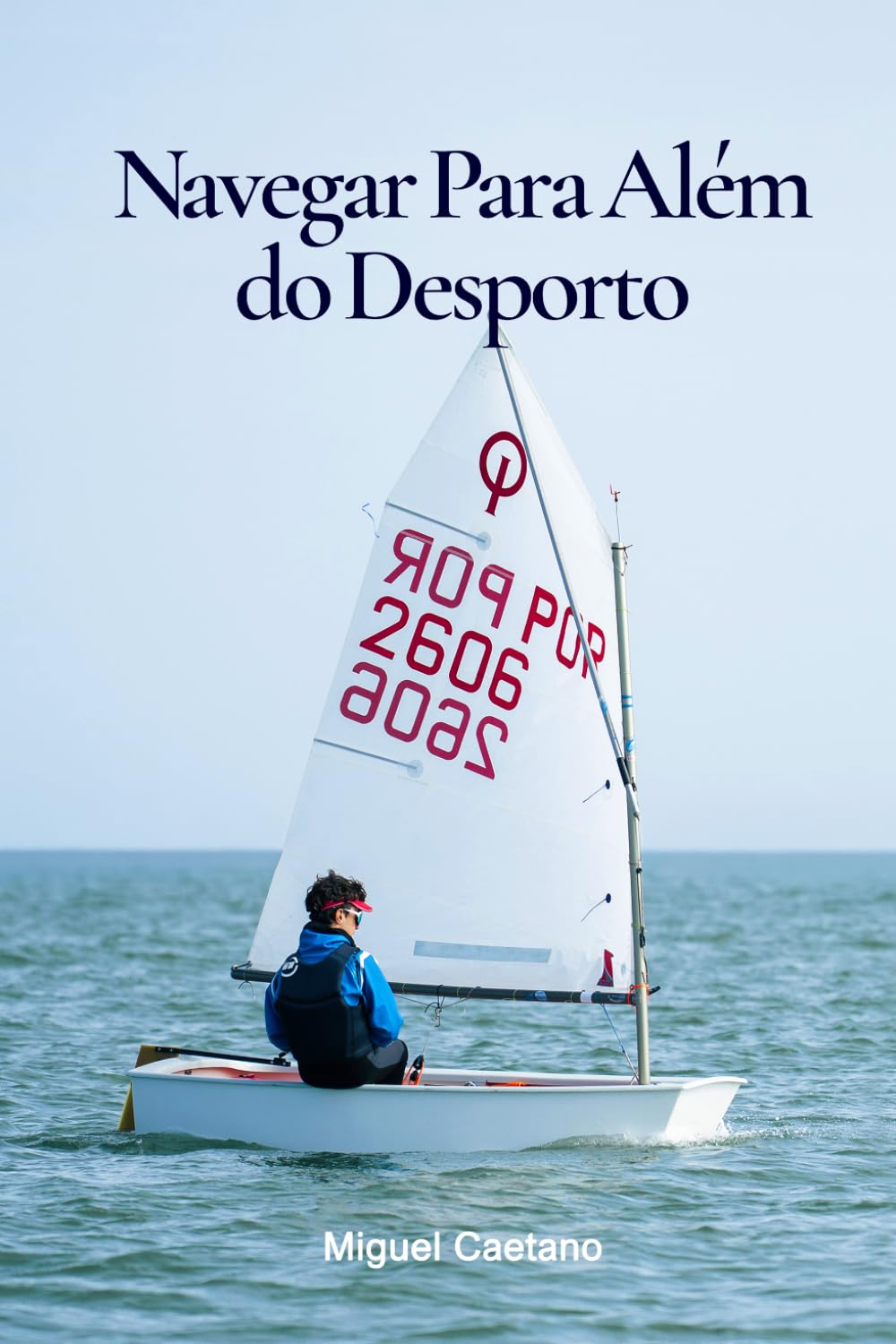 Navegar Para Além do Desporto: A vela ligeira como escola de decisão e responsabilidade