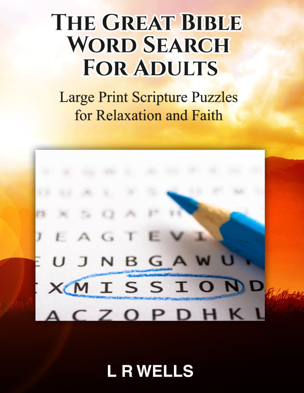 The Great Bible Word Search for Adults: Large Print Scripture Puzzles for Relaxation and Faith — 200 Scripture-Inspired Word Search Puzzles