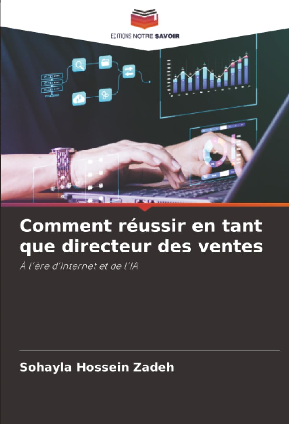 Comment réussir en tant que directeur des ventes: À l'ère d'Internet et de l'IA