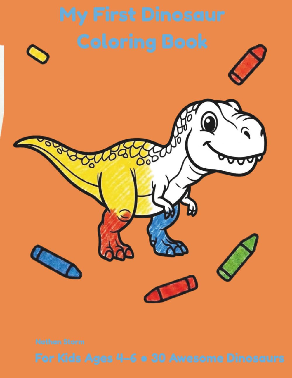 My First Dinosaur Coloring Book: 30 Cute Dinosaurs to Color for Kids Ages 4-6 (My First Coloring Book)