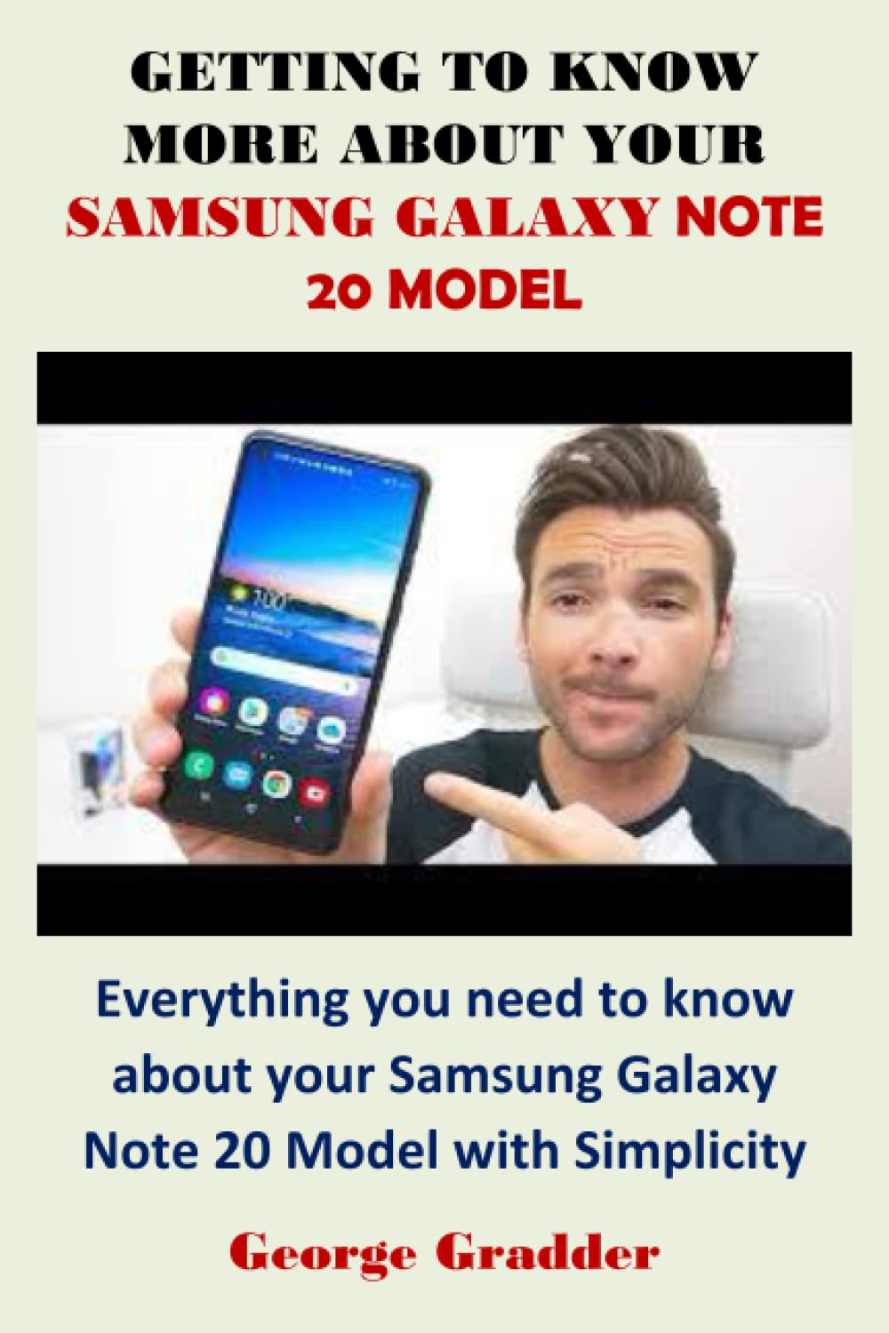 GETTING TO KNOW MORE ABOUT YOUR SAMSUNG GALAXY NOTE 20 MODEL: Everything you need to know about your Samsung Galaxy Note 20 Model with Simplicity
