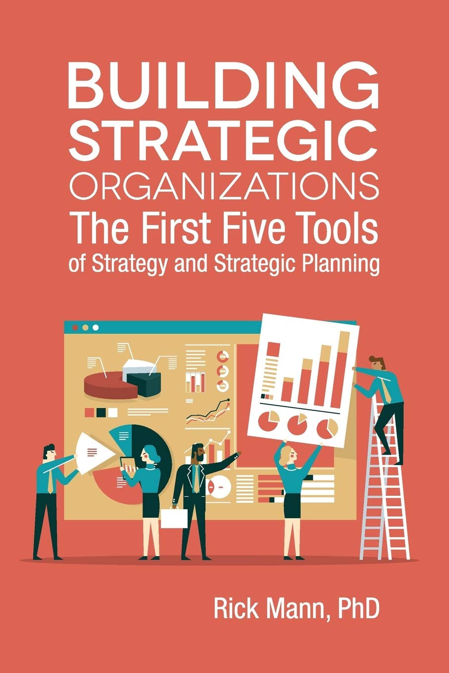 Building Strategic Organizations: The First Five Tools of Strategy and Strategic Planning: 2 (Clarion Toolbox Series)