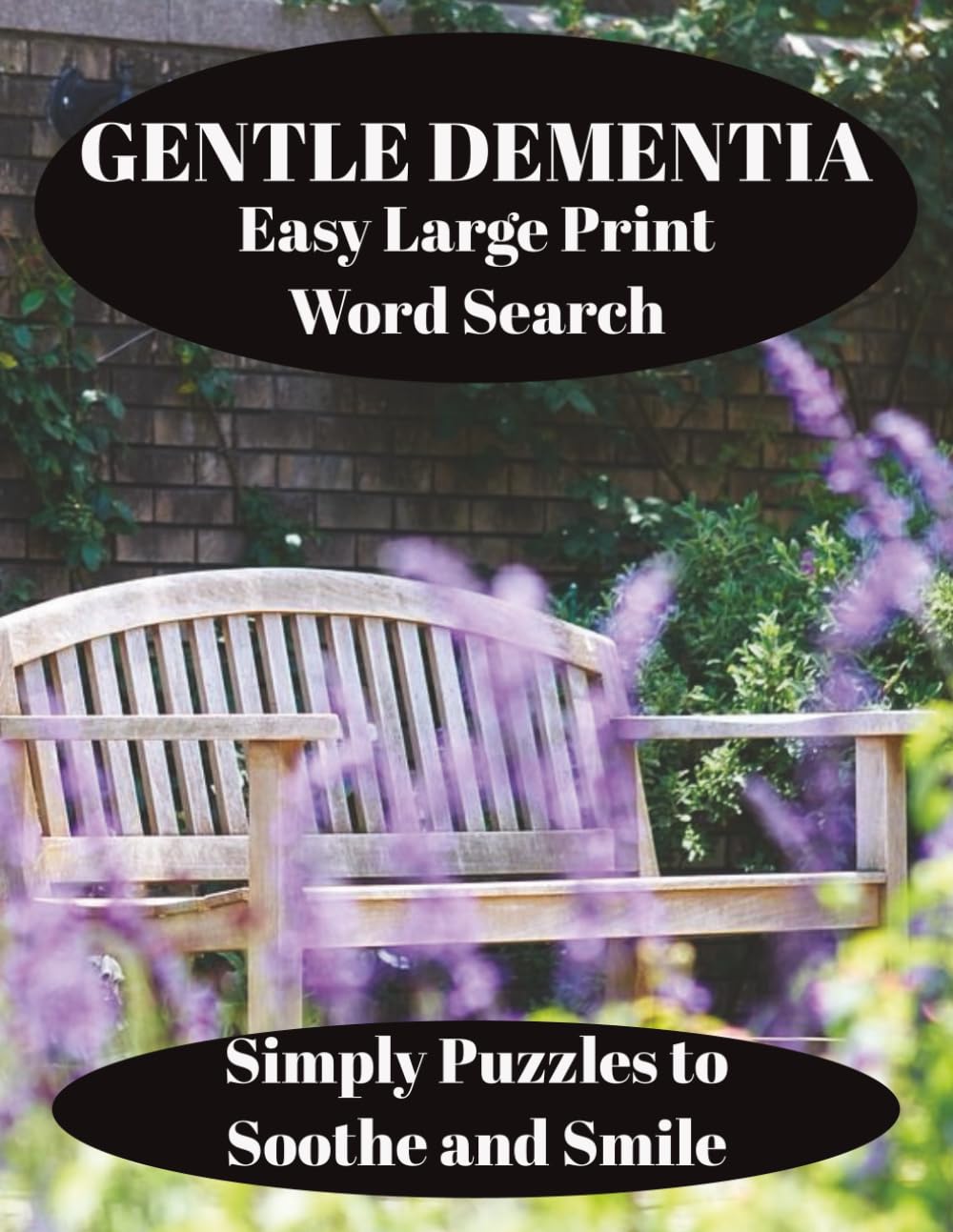 Gentle Dementia Word Search Puzzle book: Word Search Puzzles with Easy to Read Large Print about seniors with dementia, Alzheimer’s and More [ ... Seniors, Memory care, Holidays and Relaxation