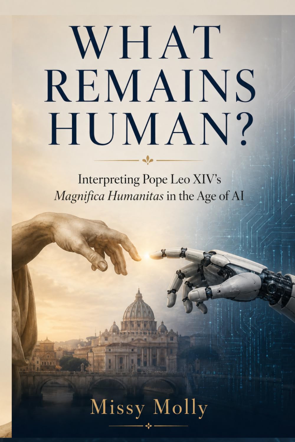 WHAT REMAINS HUMAN?: Interpreting Pope Leo XIV's Magnifica Humanitas in the Age of AI (Doctrines & Spirituality)