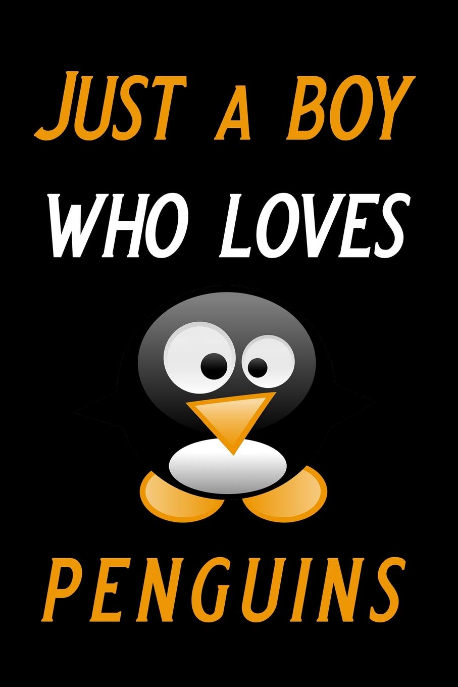 Just a boy who loves penguins: Blank Lined Journal Notebook, Funny Penguin Notebook, Ruled, Writing Book, Notebook for Penguin Lovers, Penguin gifts