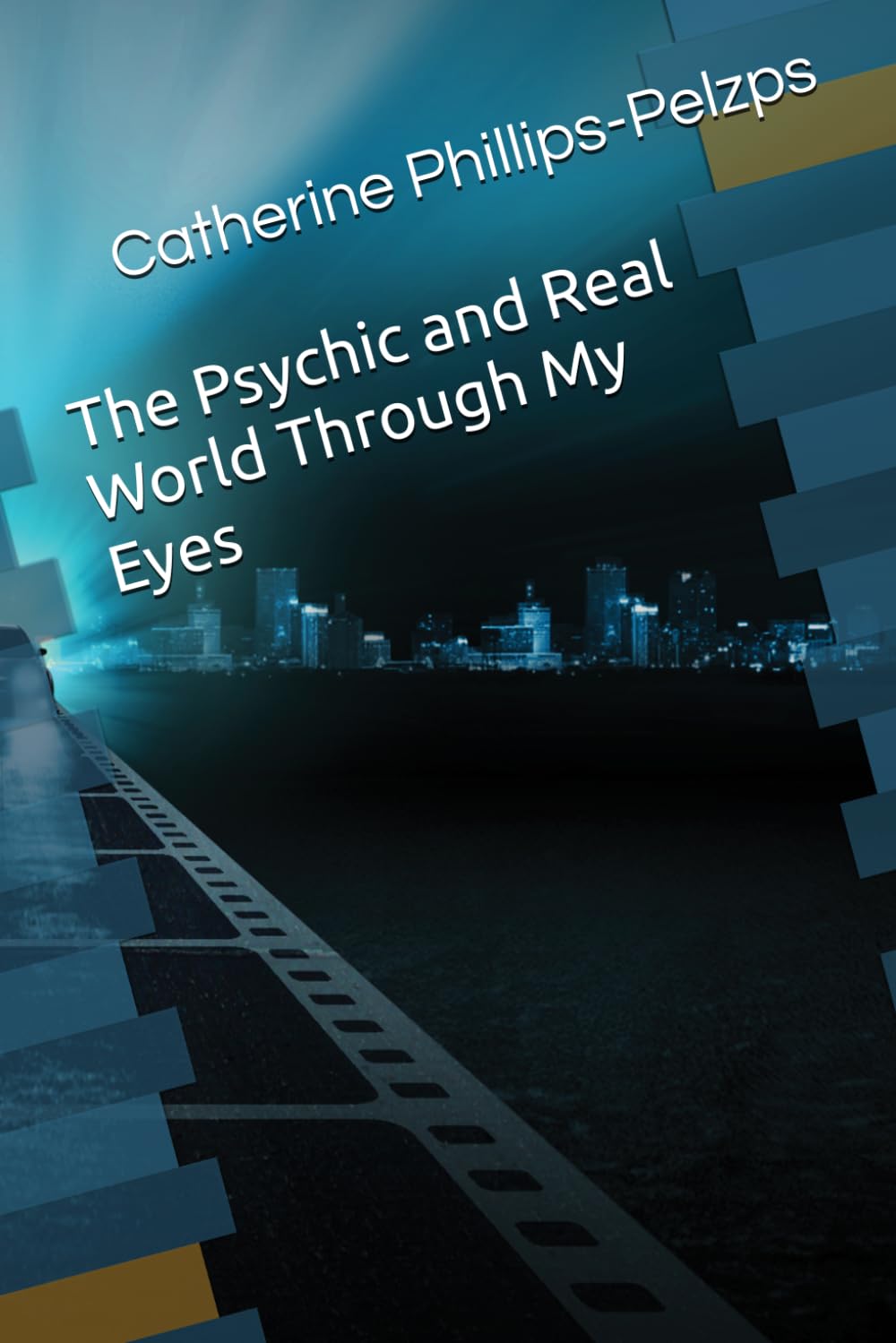 The Psychic and Real World Through My Eyes