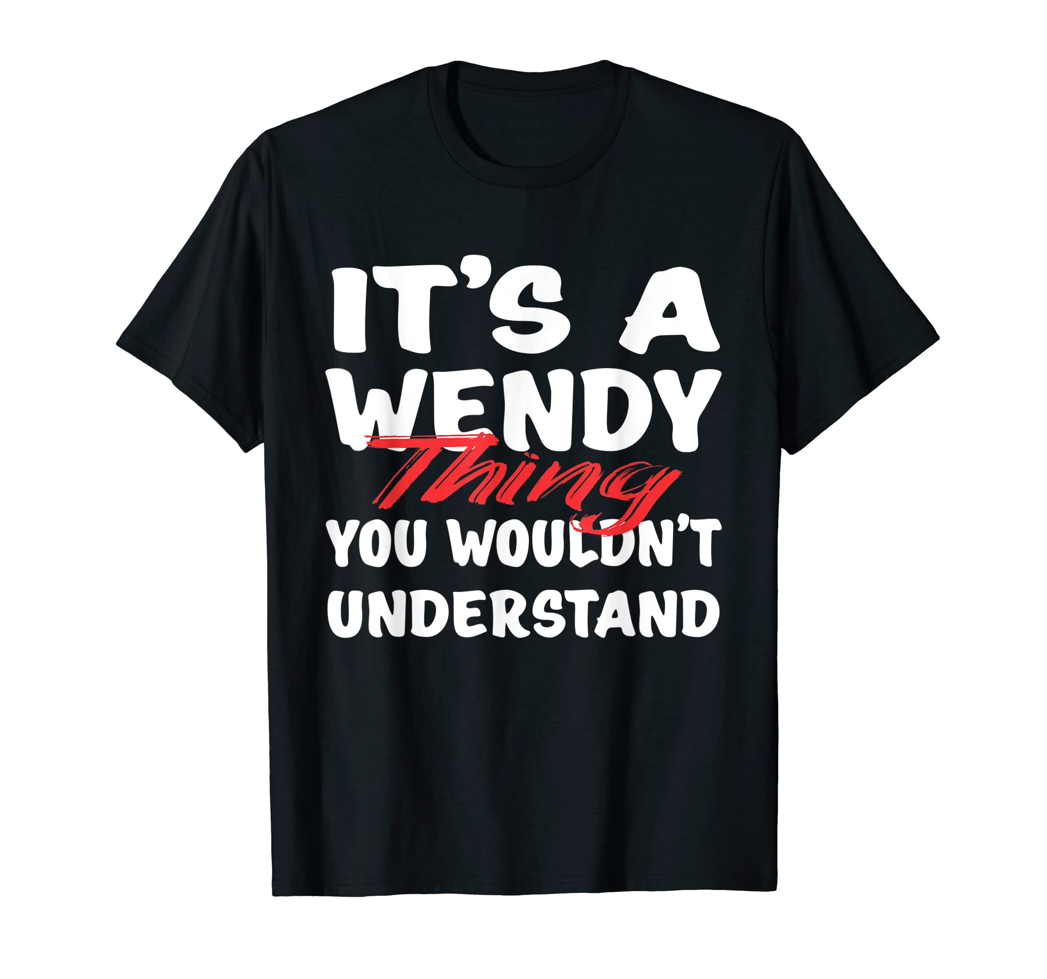 It's A Wendy Thing You Wouldn't Understand Funny Wendy T-Shirt
