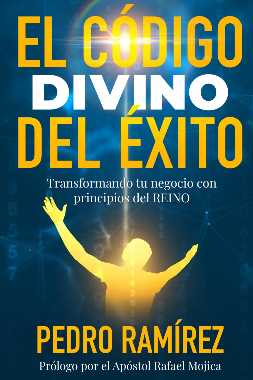 El Código Divino del Éxito: Transformando Tu Negocio con Principios del Reino