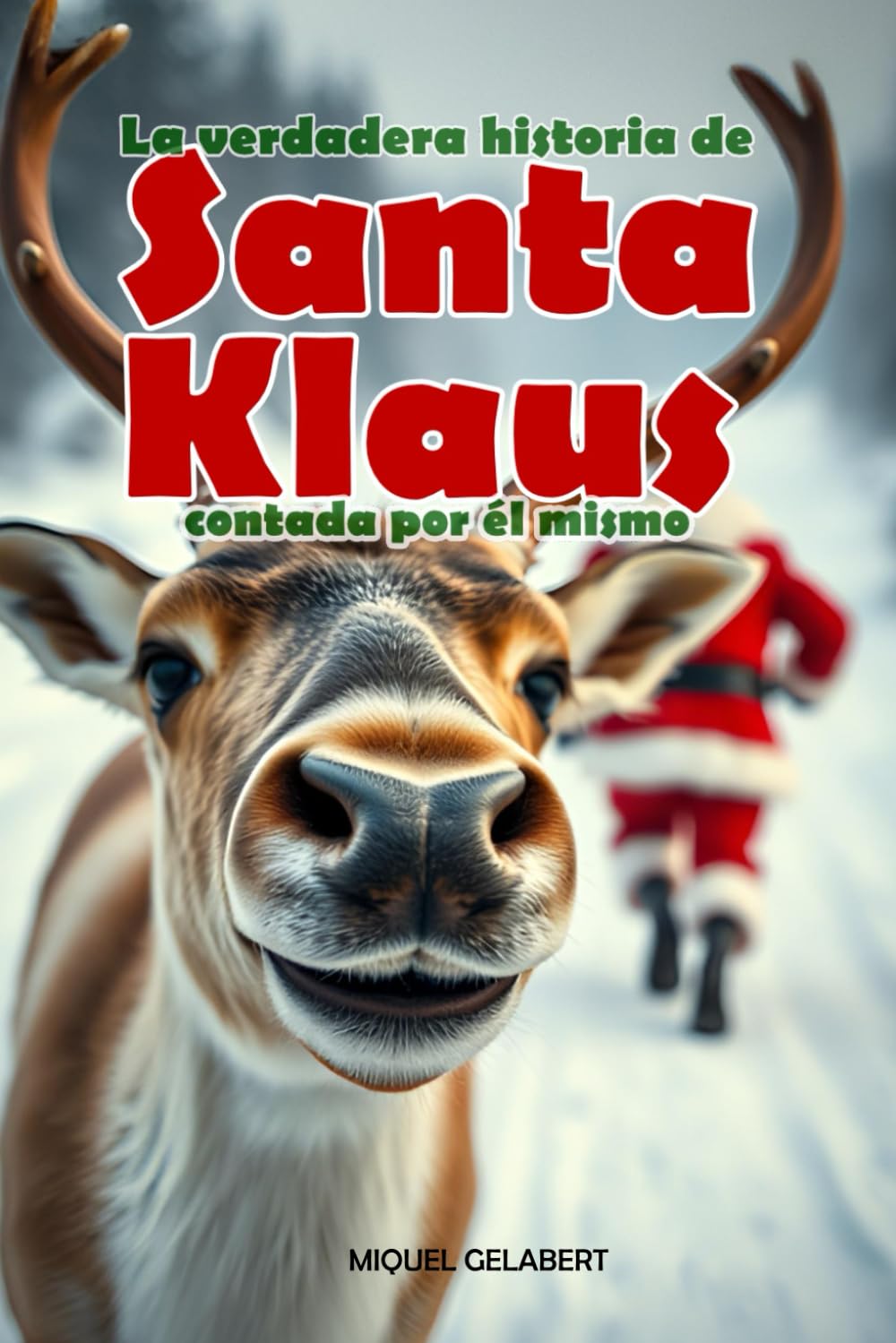 La verdadera historia de Santa Klaus contada por él mismo: La verdad que no conociste... hasta ahora.