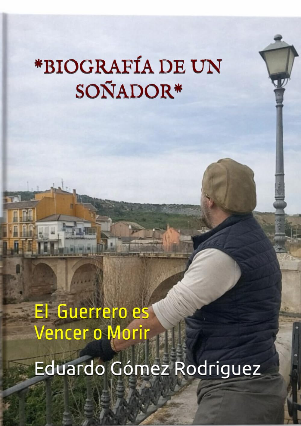 *BIOGRAFÍA DE UN SOÑADOR*: El Guerrero es vencer o morir