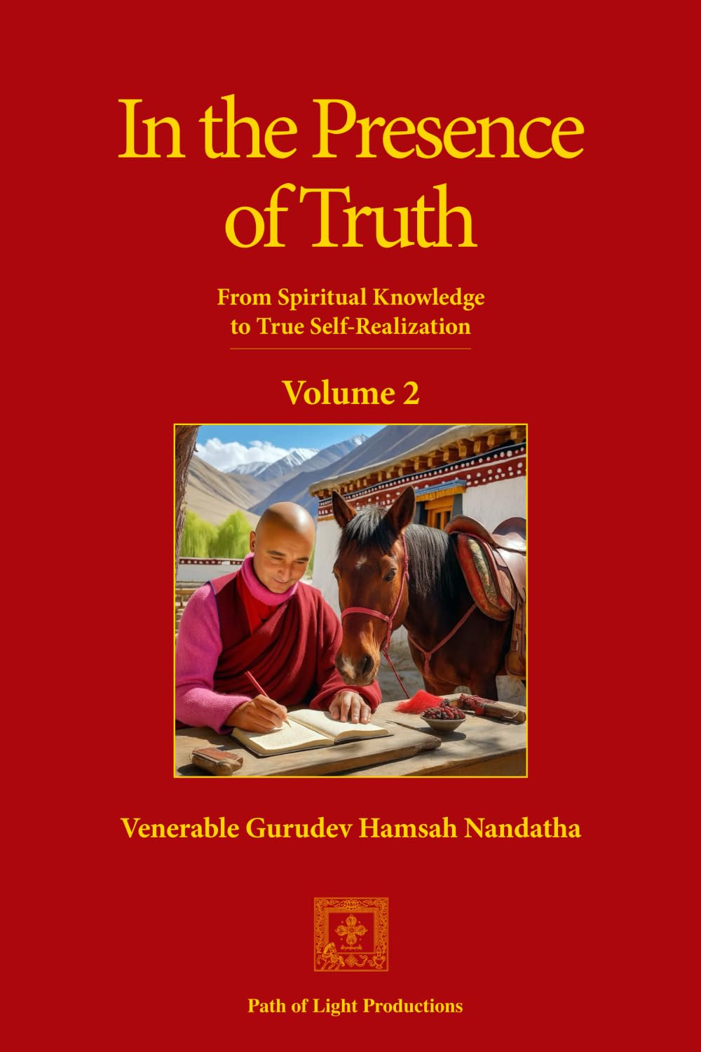 In the Presence of Truth, Vol. 2: From Spiritual Knowledge to True Self-Realization