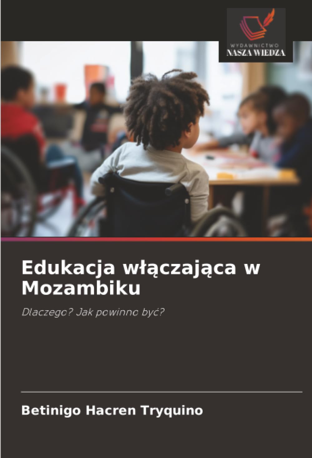 Edukacja włączająca w Mozambiku: Dlaczego? Jak powinno być?